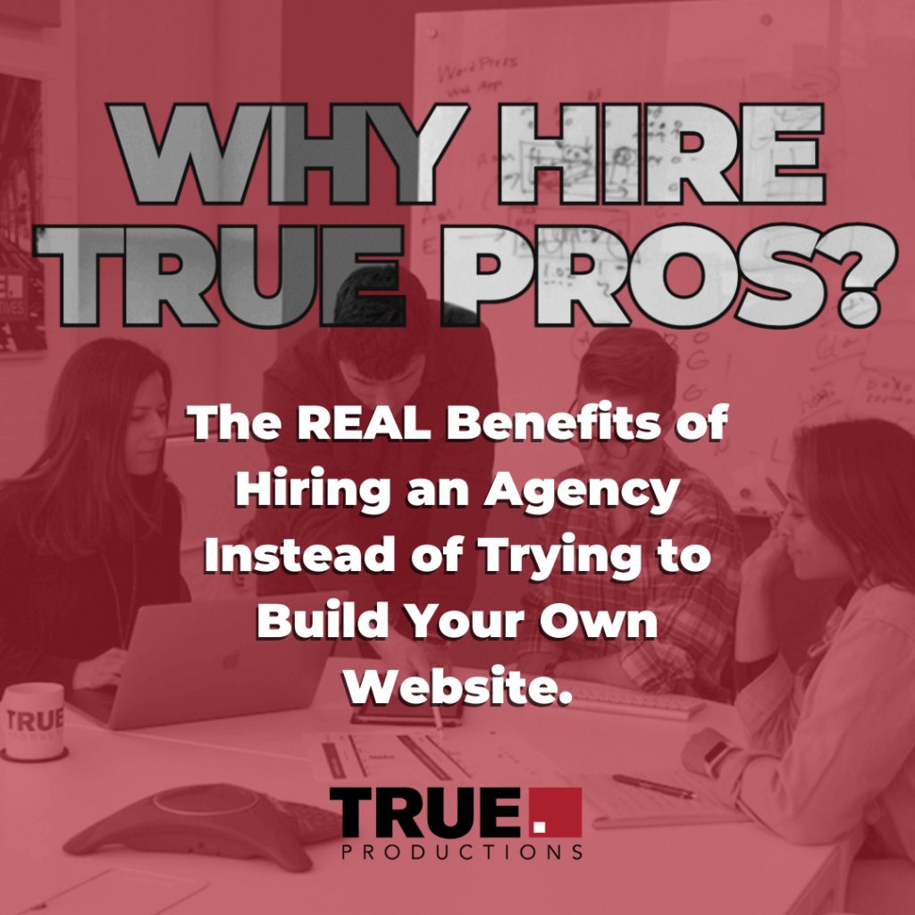 the real benefits of hiring an agency instead of trying to build your own website